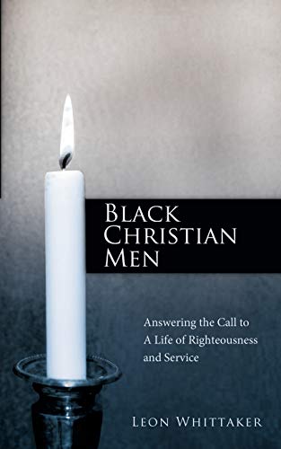 Black Christian Men: Answering the Call to a Life of Righteousness and Service