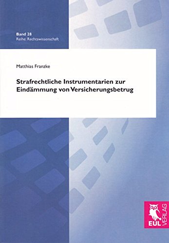 Strafrechtliche Instrumentarien zur Eindämmung von Versicherungsbetrug (Rechtswissenschaft)