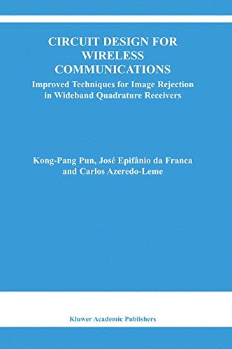 Circuit Design for Wireless Communications: Improved Techniques for Image Rejection in Wideband Quadrature Receivers (The Springer International Series in Engineering and Computer Science)