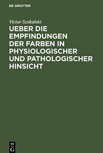 Ueber die Empfindungen der Farben in physiologischer und pathologischer Hinsicht: Eine der Academie der Wissenschaften zu Paris vorgelegte Abhandlung