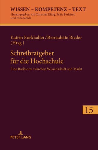 Schreibratgeber für die Hochschule: Eine Buchsorte zwischen Wissenschaft und Markt (Wissen – Kompetenz – Text, Band 15)