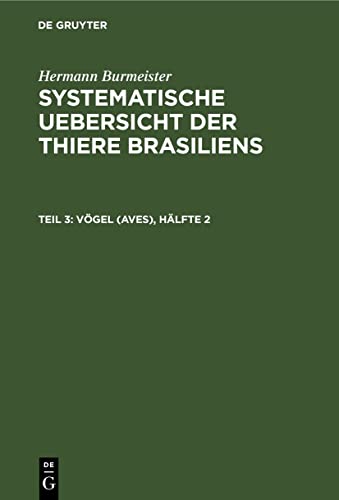 Vögel (Aves), Hälfte 2 (Hermann Burmeister: Systematische Uebersicht der Thiere Brasiliens)