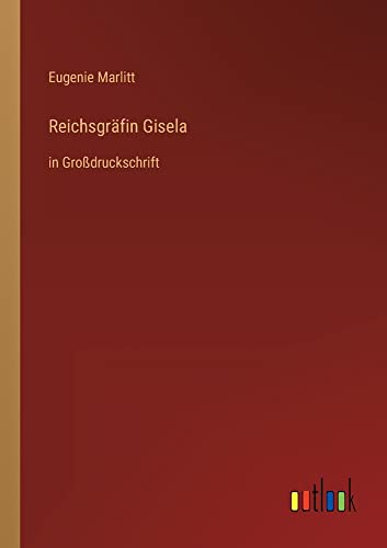 Reichsgräfin Gisela: in Großdruckschrift