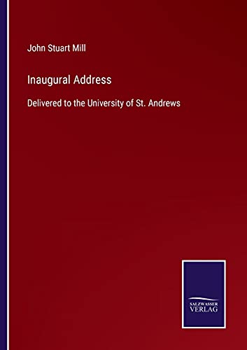 Inaugural Address: Delivered to the University of St. Andrews
