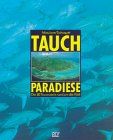 Tauchparadiese. Die 80 Traumziele rund um die Welt