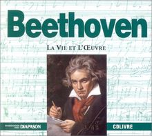 Beethoven : la vie et l'oeuvre