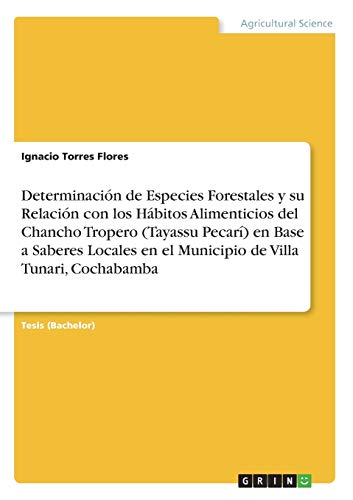 Determinación de Especies Forestales y su Relación con los Hábitos Alimenticios del Chancho Tropero (Tayassu Pecarí) en Base a Saberes Locales en el Municipio de Villa Tunari, Cochabamba