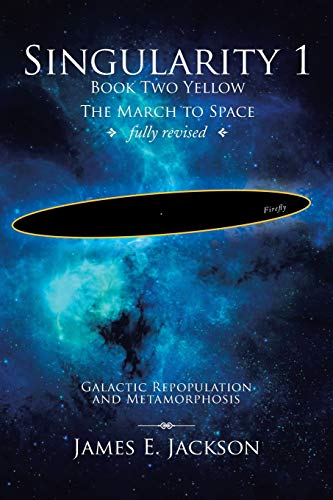 Singularity 1 Book 2 Yellow: Galactic Repopulation and Metamorphosis, Fully Revised