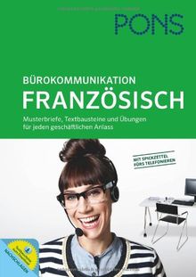 PONS Bürokommunikation Französisch: Musterbriefe, Textbausteine und Übungen für jeden geschäftlichen Anlass