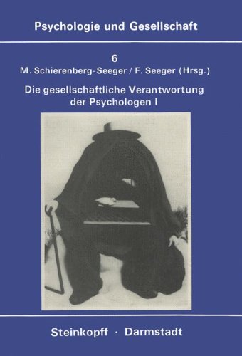 Die Gesellschaftliche Verantwortung Der Psychologen: Band 1: Texte zur Diskussion in den U.S.A. (Psychologie und Gesellschaft)