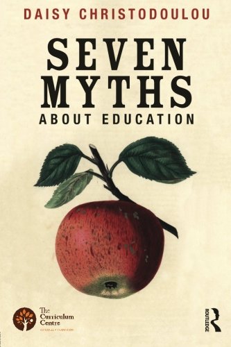 Daisy Christodoulou Seven Myths About Education