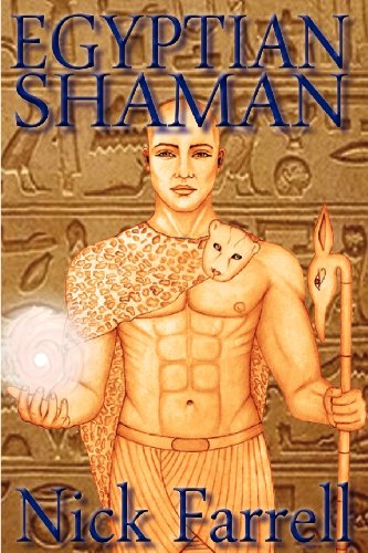 Nick Farrell Egyptian Shaman, The Primal Spiritual Path Of Ancient Egypt