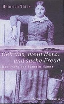 Geh aus, mein Herz, und suche Freud: Das Leben der Bäuerin Hanna