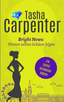 Bright News: Worten sollten Schüsse folgen (Sophie Bergmann, Band 4)