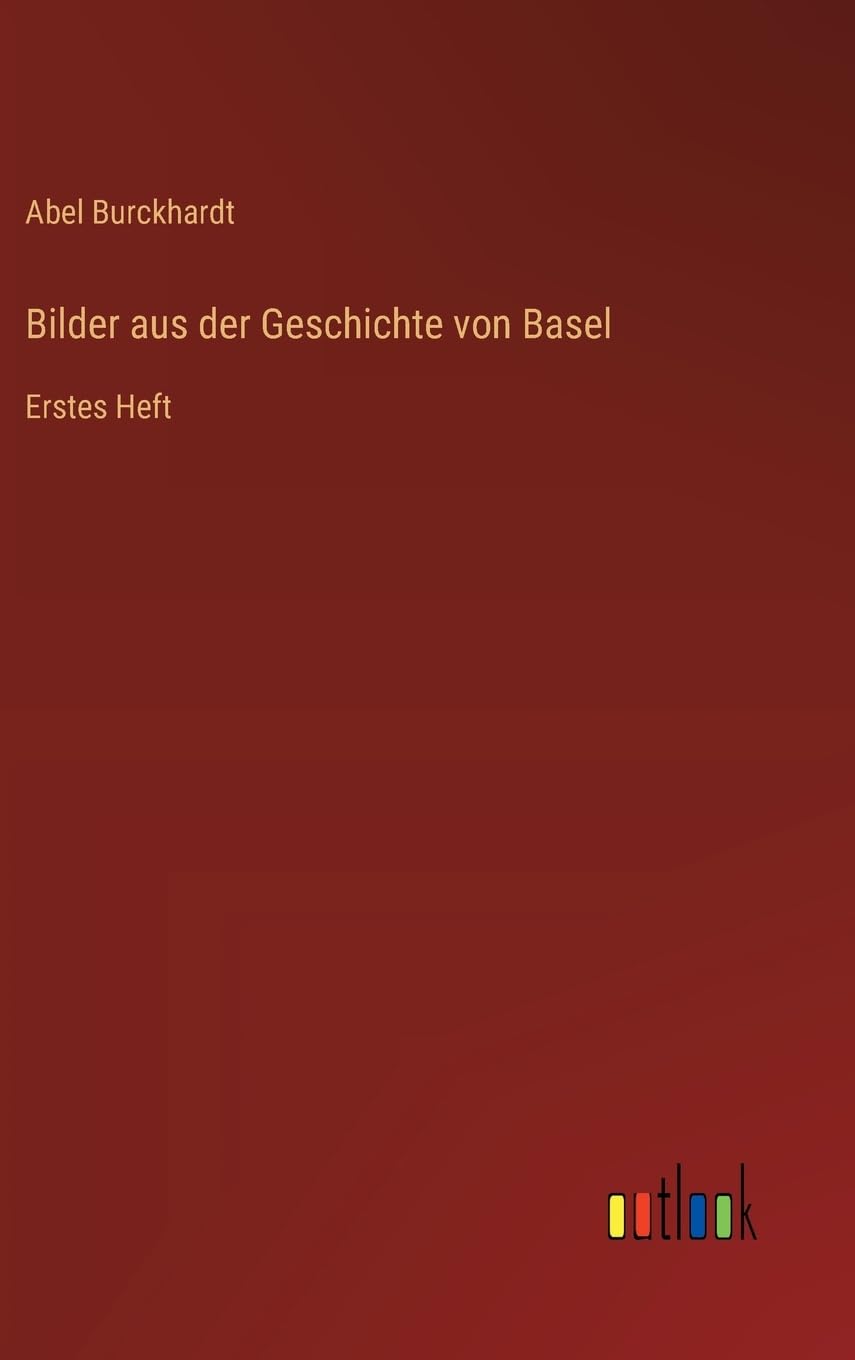 Bilder aus der Geschichte von Basel: Erstes Heft