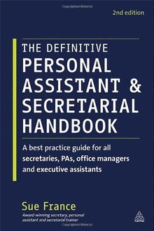 The Definitive Personal Assistant & Secretarial Handbook: A Best Practice Guide for All Secretaries, PAs, Office Managers and Executive Assistants