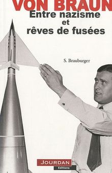 Von Braun : entre nazisme et rêves de fusées