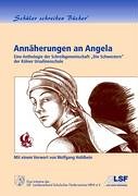 Annäherungen an Angela. Eine Anthologie der Schreibgemeinschaft 'Die Schwestern' der Kölner Ursulinenschule