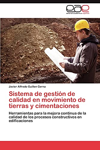 Sistema de gestión de calidad en movimiento de tierras y cimentaciones: Herramientas para la mejora continua de la calidad de los procesos constructivos en edificaciones