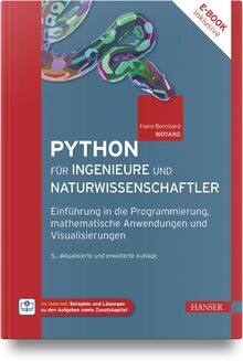 Python für Ingenieure und Naturwissenschaftler: Einführung in die Programmierung, mathematische Anwendungen und Visualisierungen