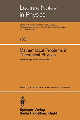 Mathematical Problems in Theoretical Physics: Proceedings Of The Vith International Conference In Mathematical Physics, Berlin (West), August 11-20, ... (Lecture Notes in Physics, 153, Band 153)