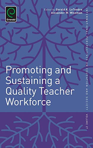 Promoting and Sustaining a Quality Teacher Workforce (International Perspectives on Education and Society, 27, Band 27)