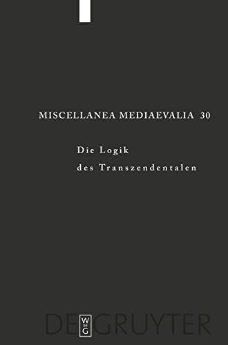 Die Logik des Transzendentalen: Festschrift für Jan A. Aertsen zum 65. Geburtstag (Miscellanea Mediaevalia, 30)