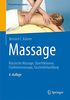 Massage: Klassische Massage, Querfriktionen, Funktionsmassage, Faszienbehandlung (Physiotherapie Basics)