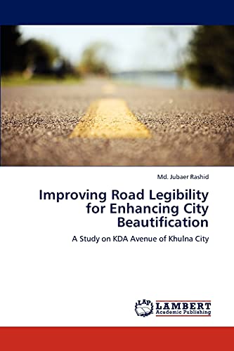 Improving Road Legibility for Enhancing City Beautification: A Study on KDA Avenue of Khulna City