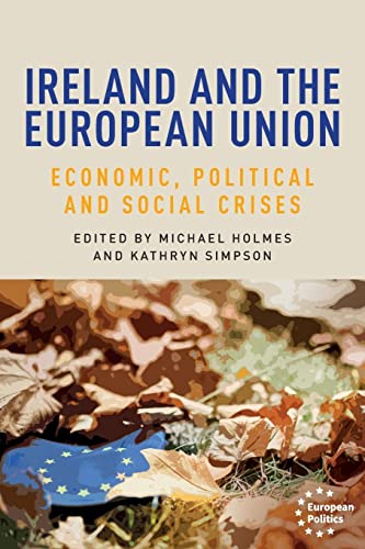 Ireland and the European Union: Economic, political and social crises (European Politics)