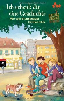 Ich schenk dir eine Geschichte 2012 - Wir vom Brunnenplatz von Christine Fehér | Buch | Zustand gut