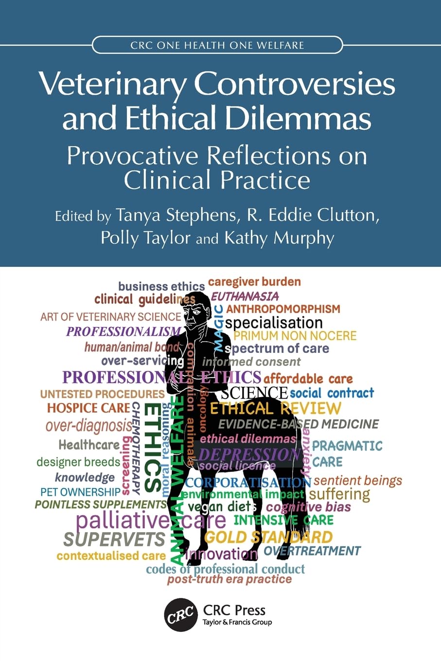 Veterinary Controversies and Ethical Dilemmas: Provocative Reflections on Clinical Practice (CRC One Health One Welfare)