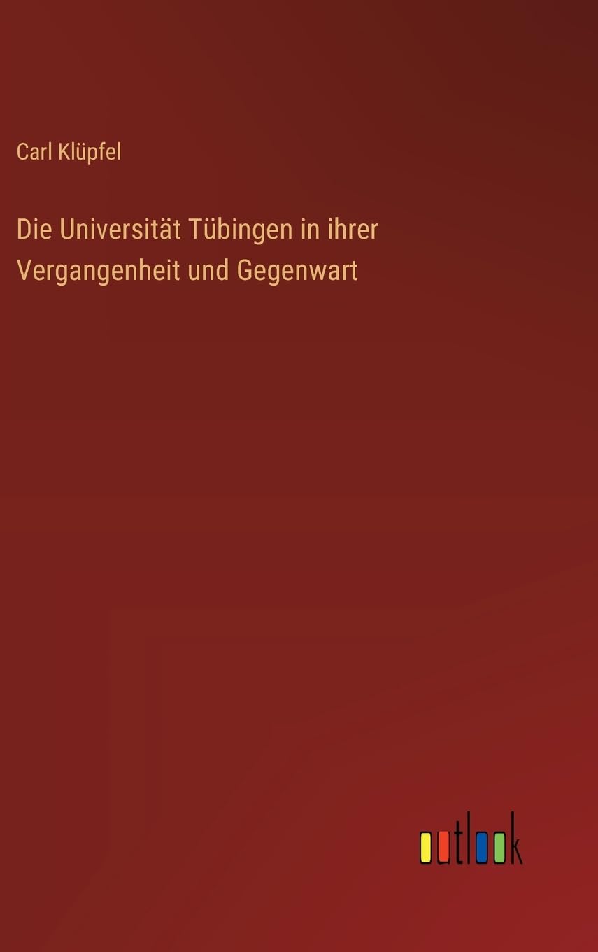Die Universität Tübingen in ihrer Vergangenheit und Gegenwart