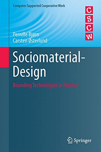 Sociomaterial-Design: Bounding Technologies in Practice (Computer Supported Cooperative Work)