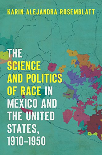 The Science and Politics of Race in Mexico and the United States, 1910-1950