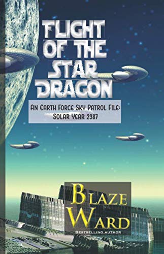 Flight of the Star Dragon: An Earth Force Sky Patrol File- Solar Year 2387