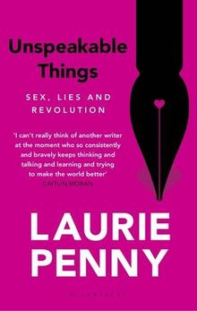 Unspeakable Things: Sex, Lies and Revolution