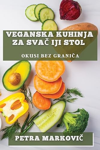 Veganska Kuhinja za Sva¿iji Stol: Okusi Bez Granica