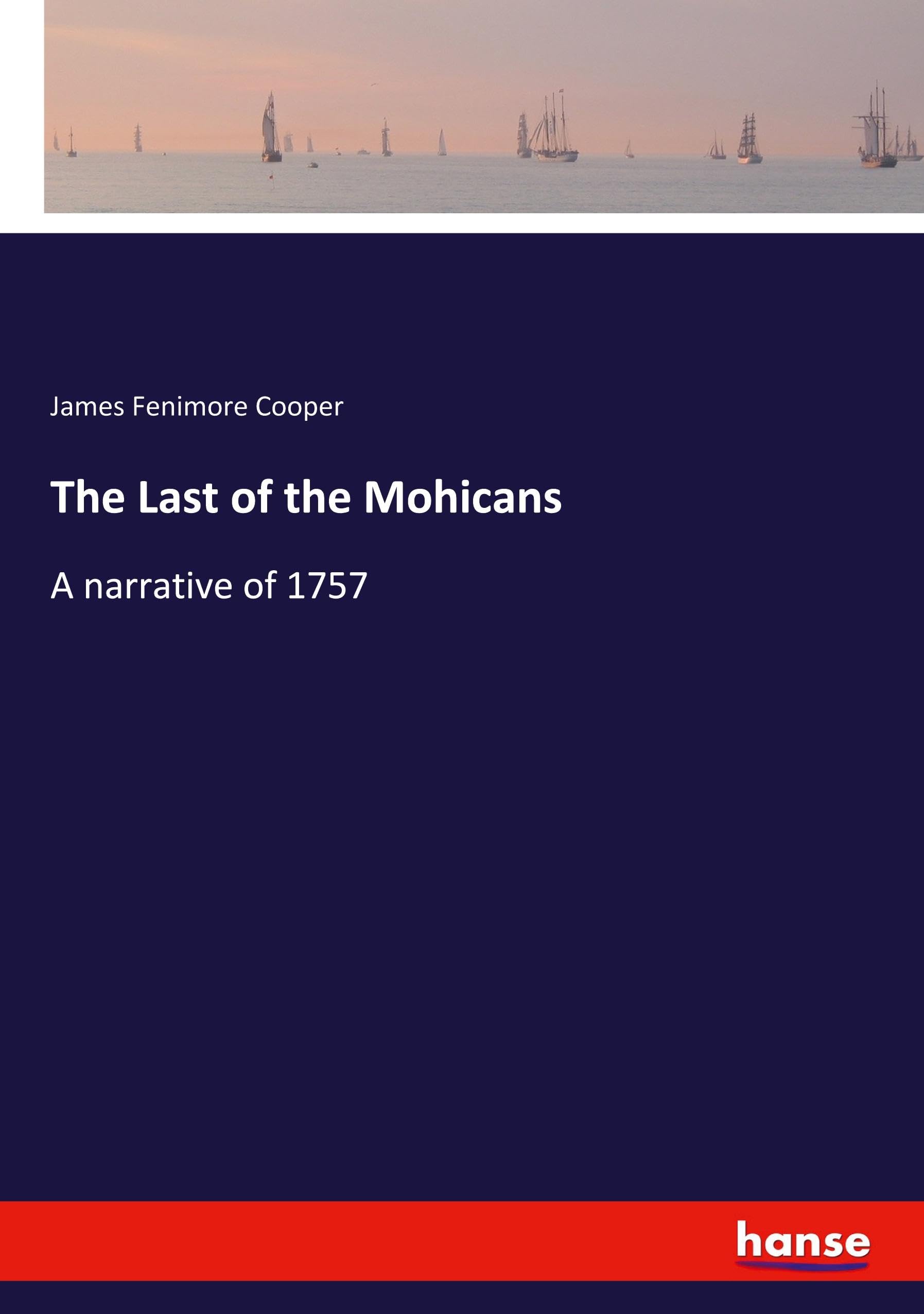 The Last of the Mohicans: A narrative of 1757