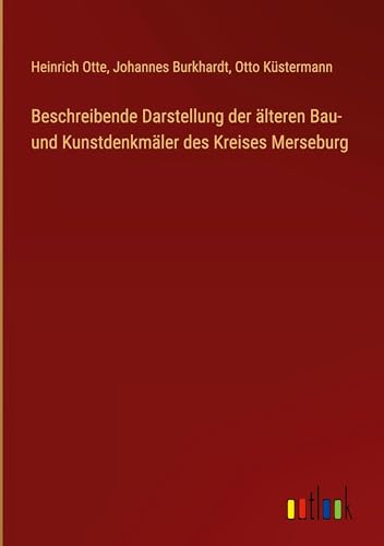 Beschreibende Darstellung der älteren Bau- und Kunstdenkmäler des Kreises Merseburg