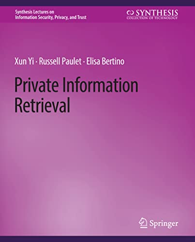 Synthesis Lectures on Information Security Privacy and Trust   Private Information Retrieval - Xun Yi Russell Paulet Elisa Bertino Kartoniert (TB)