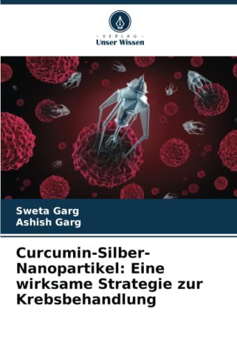 Curcumin-Silber-Nanopartikel: Eine wirksame Strategie zur Krebsbehandlung: DE