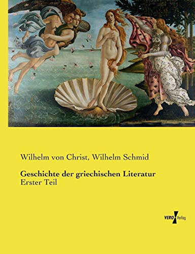 Geschichte der griechischen Literatur: Erster Teil