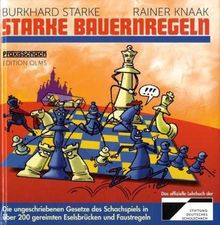 Starke Bauernregeln: Die ungeschriebenen Gesetze des Schachspiels in über 200 gereimten Eselsbrücken und Faustregeln. Das Buch zur DVD von ChessBase