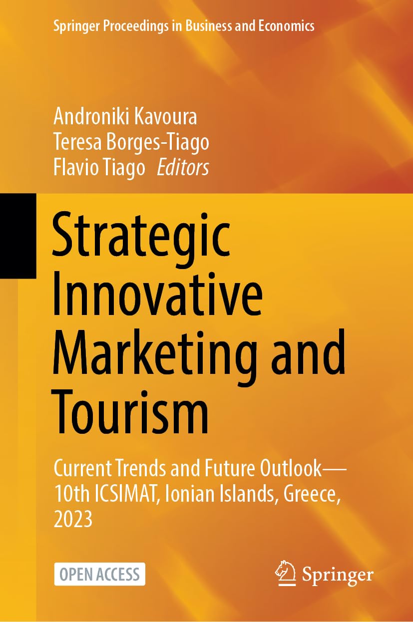 Strategic Innovative Marketing and Tourism: Current Trends and Future Outlook―10th ICSIMAT, Ionian Islands, Greece, 2023 (Springer Proceedings in Business and Economics)