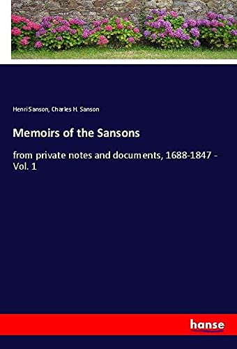 Memoirs of the Sansons: from private notes and documents, 1688-1847 - Vol. 1