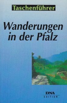 Wanderungen in der Pfalz: 40 Rundtouren in Pfälzer Bergwald