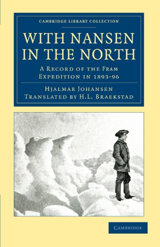With Nansen In The North: A Record of the Fram Expedition in 1893-96 (Cambridge Library Collection - Polar Exploration)