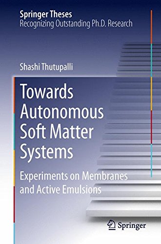 Towards Autonomous Soft Matter Systems: Experiments on Membranes and Active Emulsions (Springer Theses)