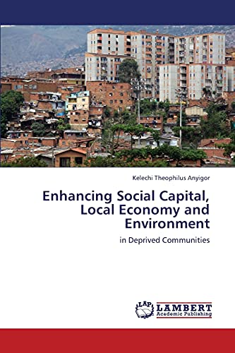 Enhancing Social Capital, Local Economy and Environment: in Deprived Communities